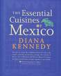 The Essential Cuisines of Mexico by Diana Kennedy